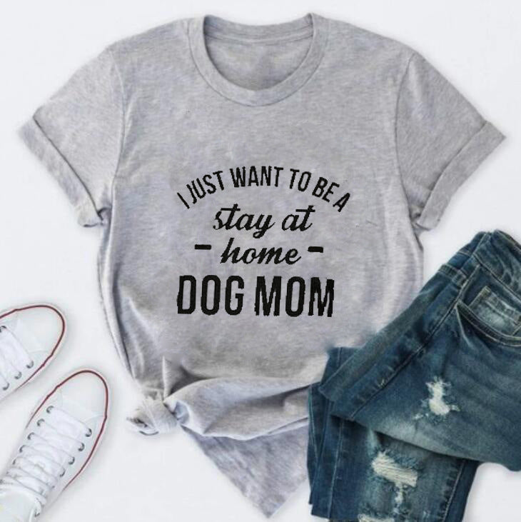 I Just Want To Be A Stay At Home Dog Mom-Dog Mama T shirt Gift For Dogs Lover Dog Mom Shirt -Dogs Mom Sweater - Dog Mom Gift -Dog  Lover-4