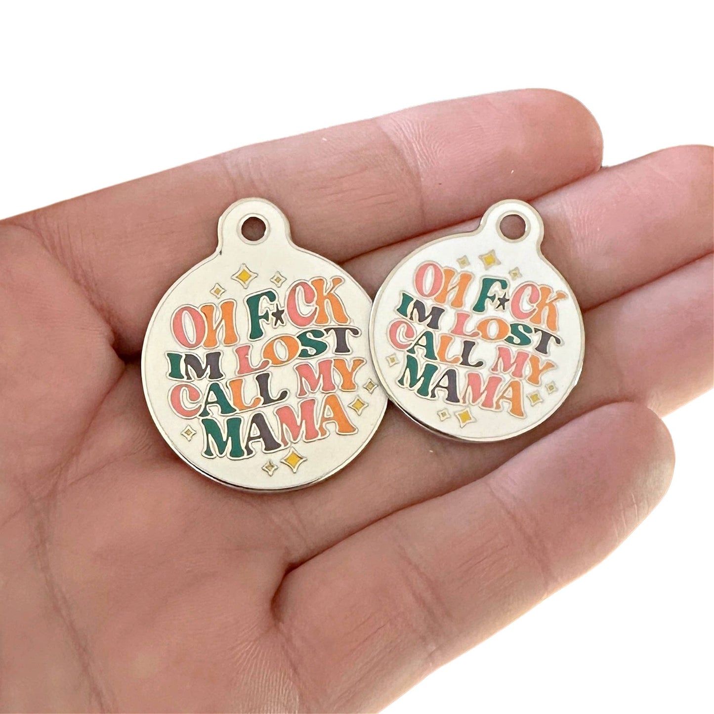 Oh F*ck I'm Lost Call Mama - Dog ID Tag or Pet Collar Charm: Small / Collar Charm (Blank Backside)