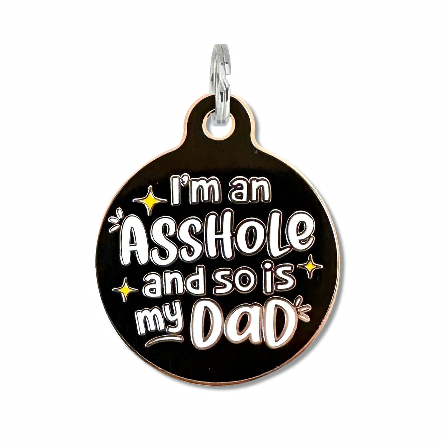 I'm an Asshole so is my Dad - Dog ID Tag Collar Charm: Collar Charm (backside blank) / Large 1.25"