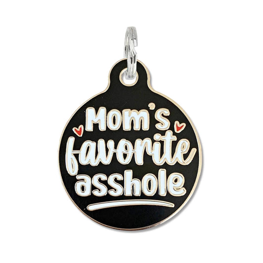 Mom's Favorite Asshole - Pet ID Tag or Dog Tag Collar Charm: Collar Charm (blank backside) / Small 1"