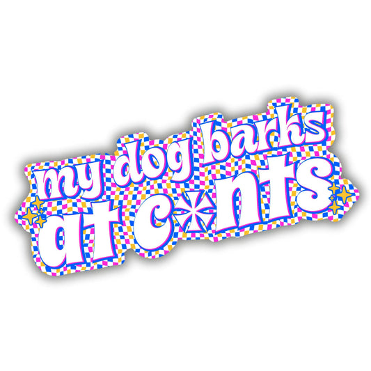 Funny Dog Mom Sticker - My Dog Barks at C*nts: Sticker